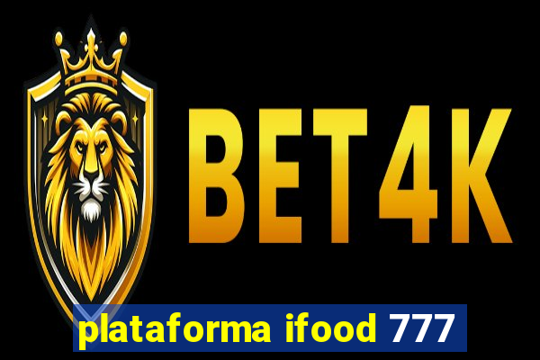 plataforma ifood 777