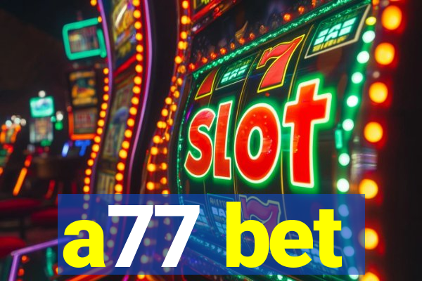 a77 bet