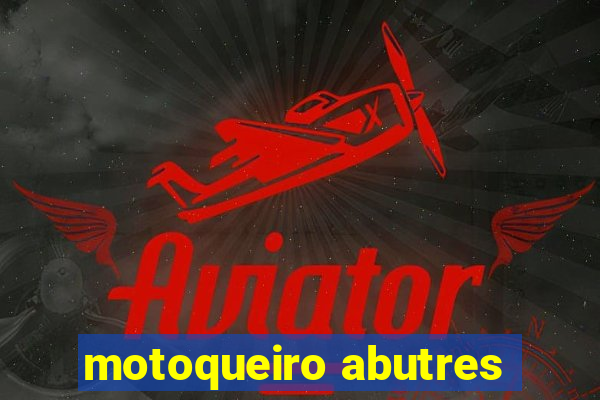 motoqueiro abutres