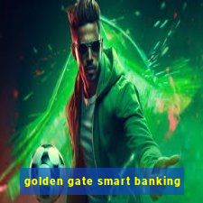 golden gate smart banking