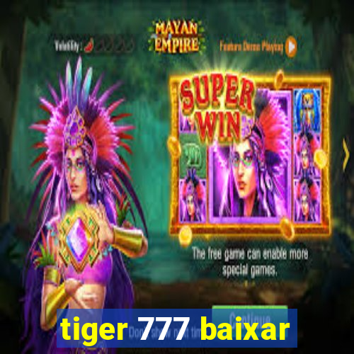 tiger 777 baixar