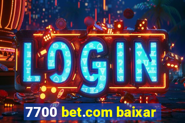 7700 bet.com baixar