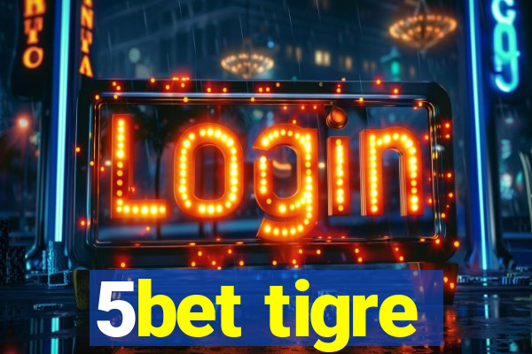 5bet tigre