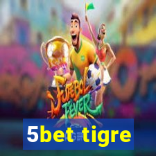 5bet tigre