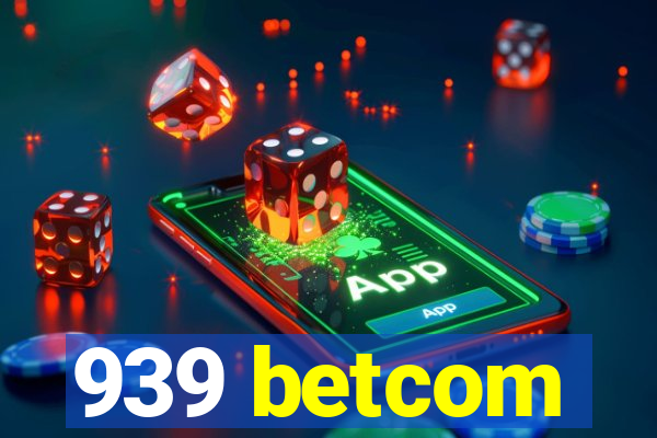 939 betcom