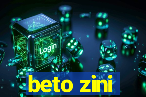 beto zini