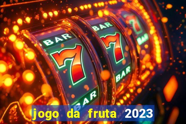 jogo da fruta 2023 paga mesmo