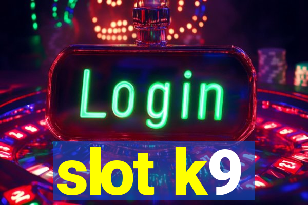 slot k9