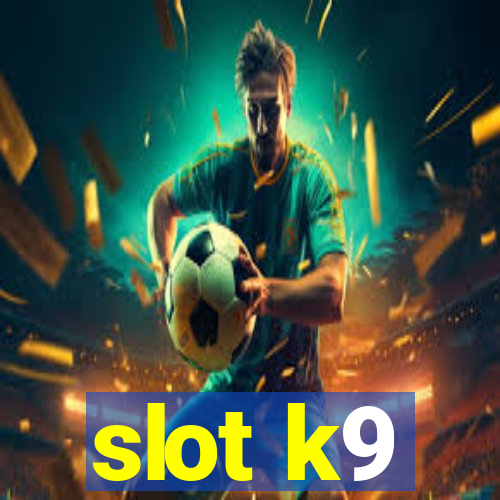 slot k9