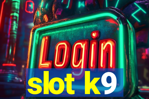 slot k9