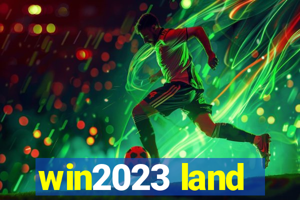 win2023 land