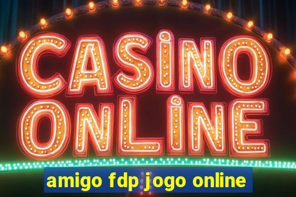 amigo fdp jogo online