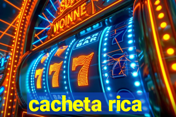 cacheta rica