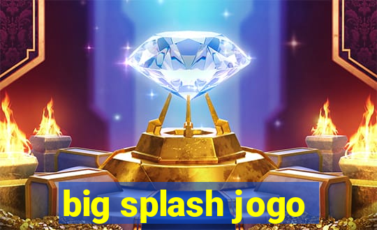 big splash jogo