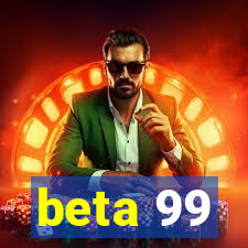 beta 99