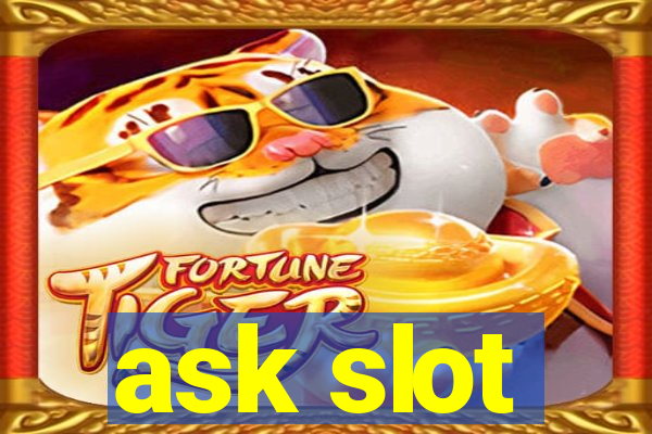 ask slot