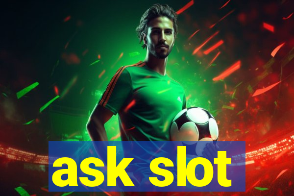 ask slot