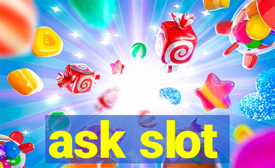 ask slot