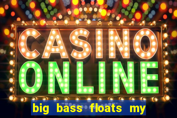 big bass floats my boat slot demo