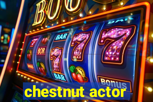 chestnut actor