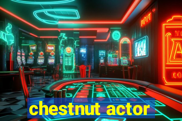 chestnut actor