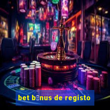 bet b贸nus de registo