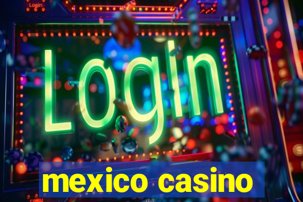 mexico casino