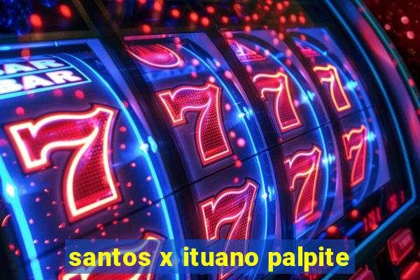 santos x ituano palpite