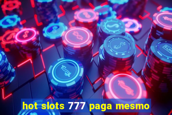 hot slots 777 paga mesmo