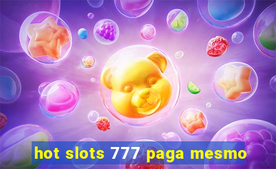 hot slots 777 paga mesmo