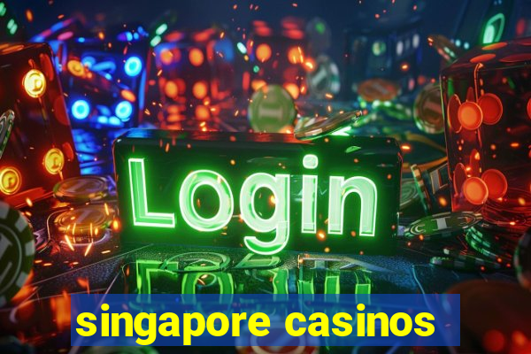 singapore casinos