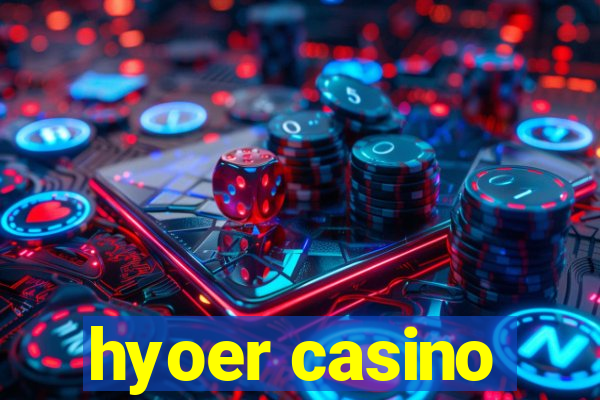 hyoer casino