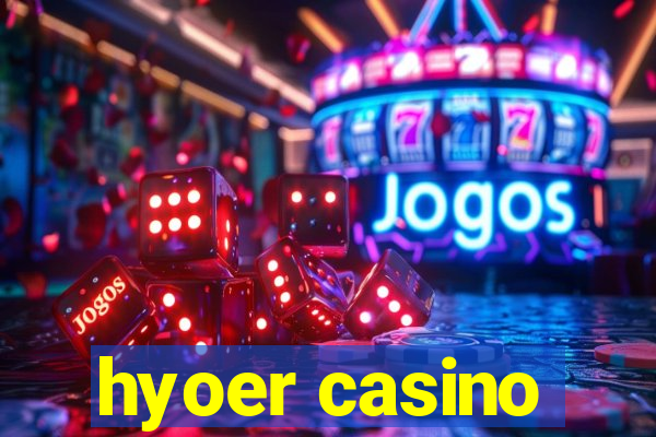 hyoer casino