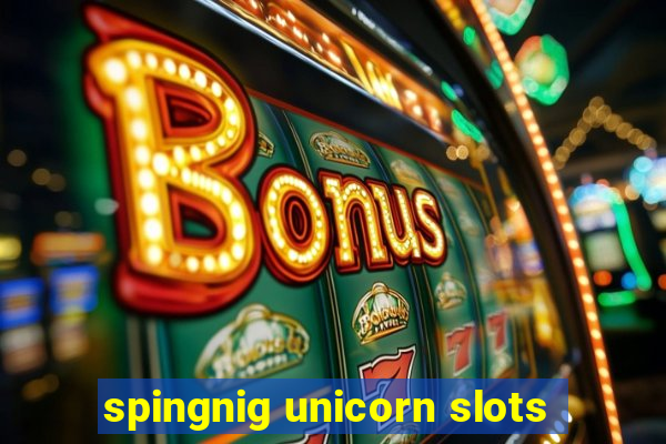 spingnig unicorn slots