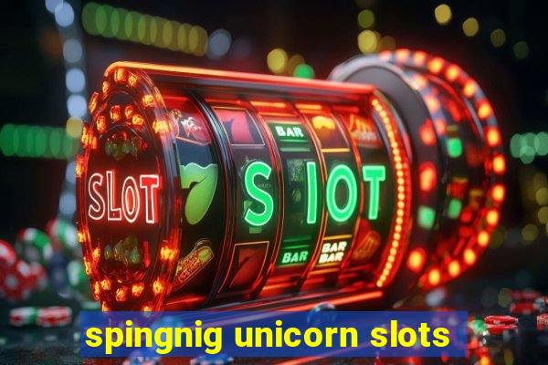 spingnig unicorn slots