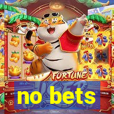 no bets