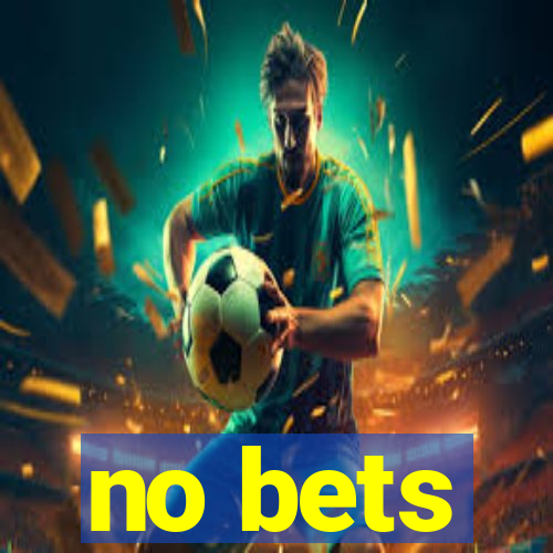 no bets