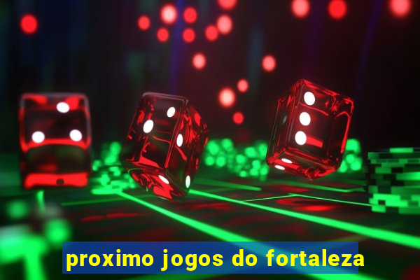 proximo jogos do fortaleza