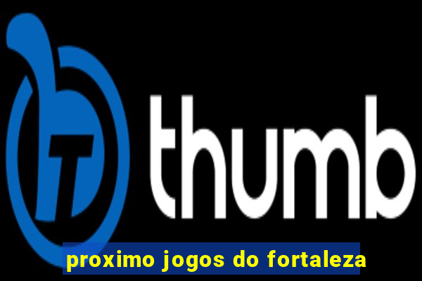 proximo jogos do fortaleza