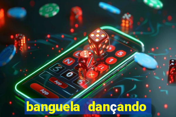 banguela dançando 1 hora