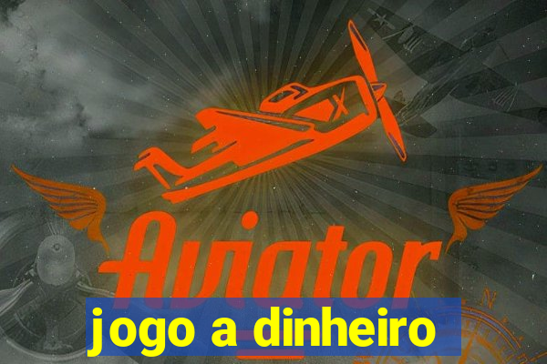 jogo a dinheiro