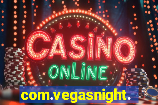 com.vegasnight.slotscasino