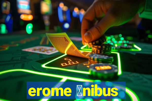 erome 么nibus