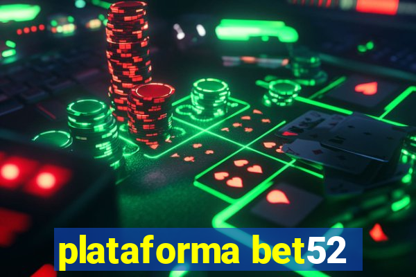 plataforma bet52