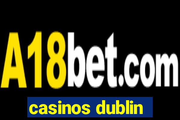 casinos dublin