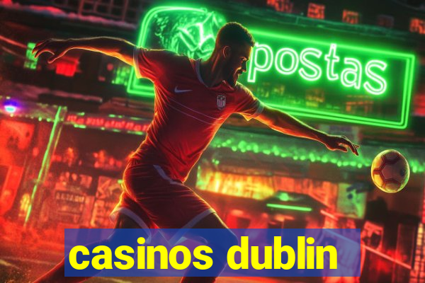 casinos dublin