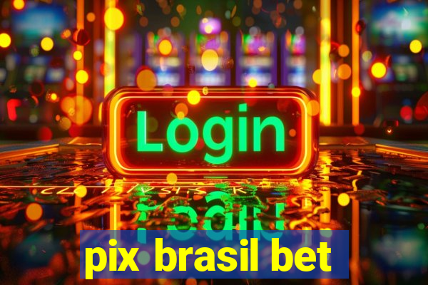 pix brasil bet