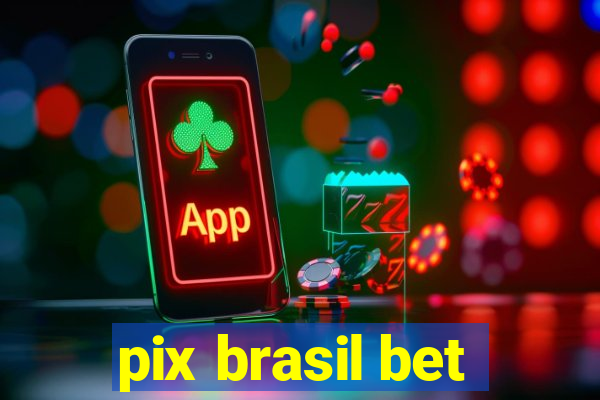 pix brasil bet