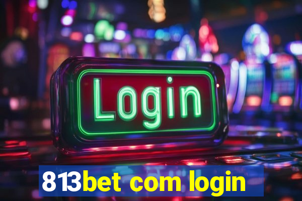 813bet com login