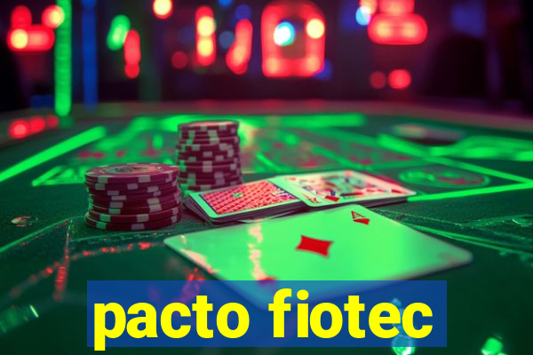 pacto fiotec